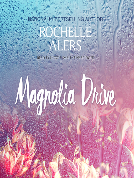 Title details for Magnolia Drive by Rochelle Alers - Available